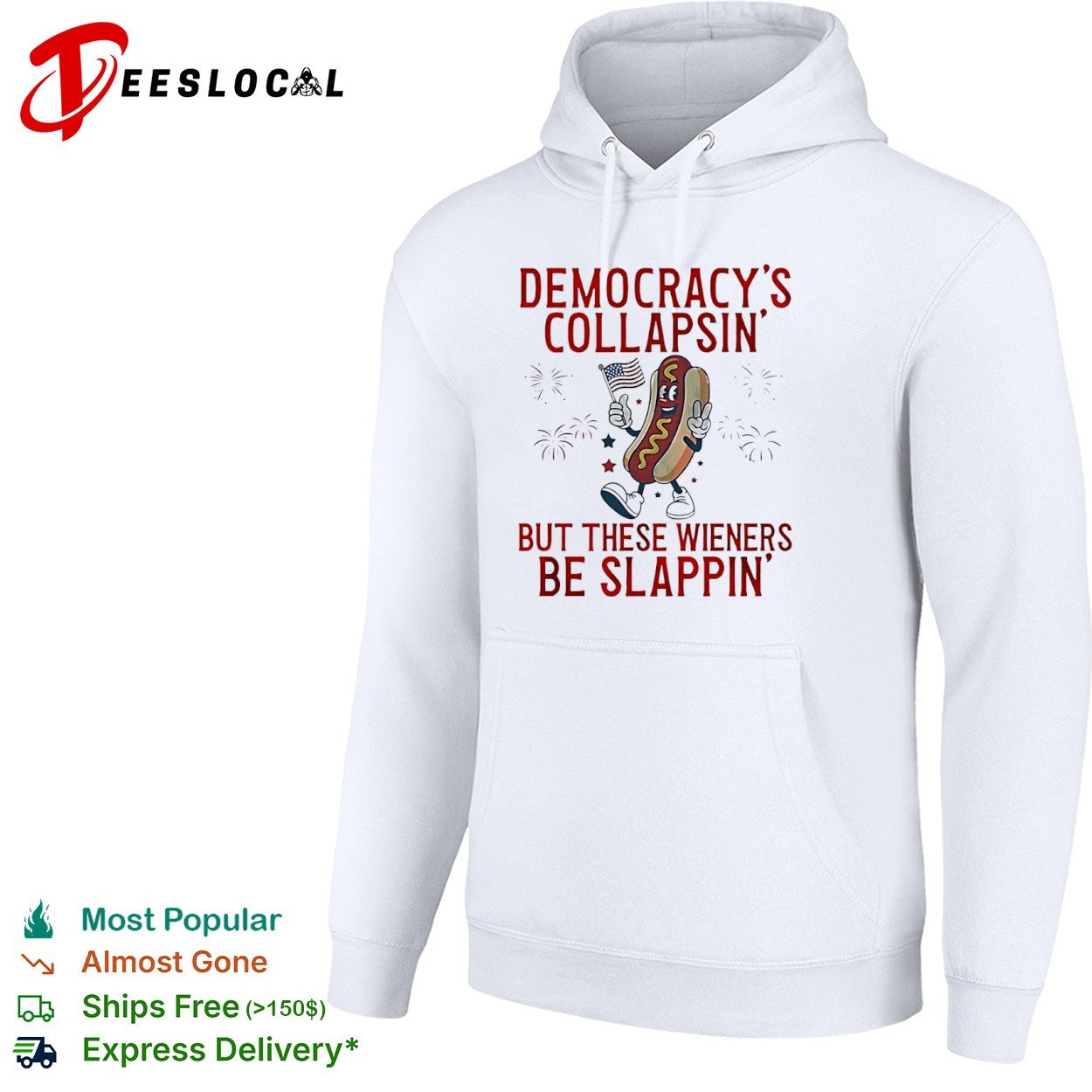 Democracy is collapsin but these wieners be slappin shirt