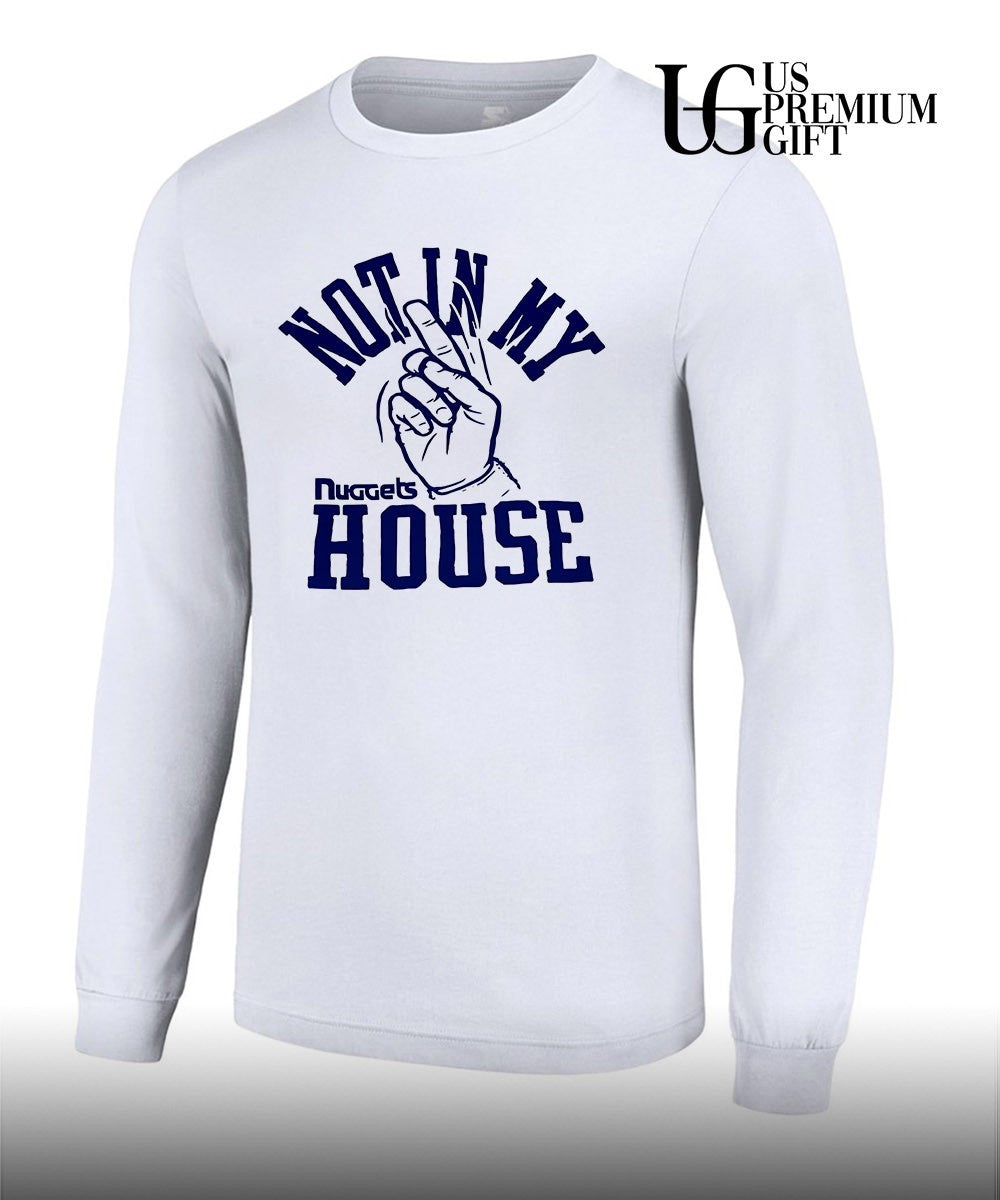Denver Nuggets Not In My House shirt