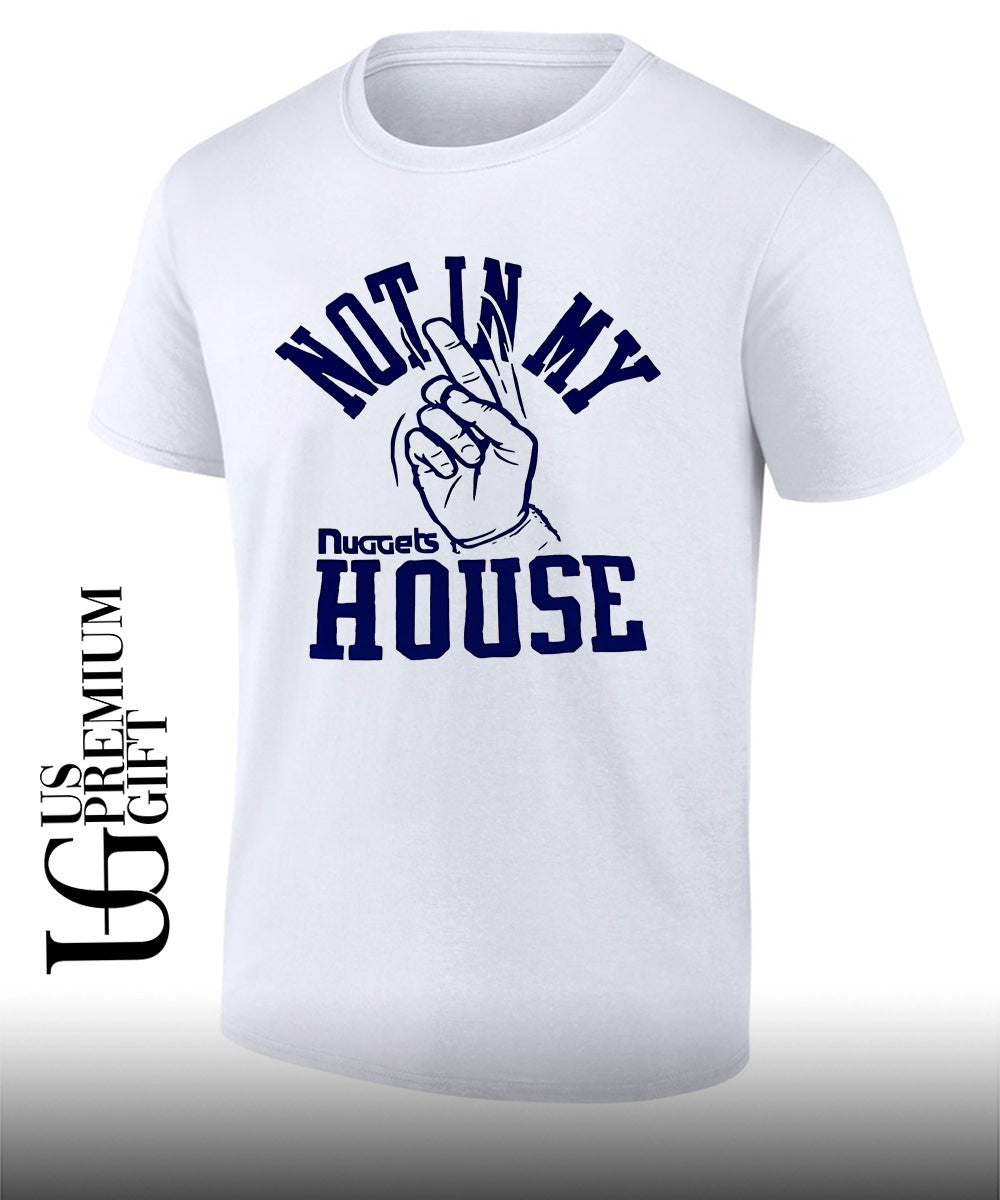 Denver Nuggets Not In My House shirt