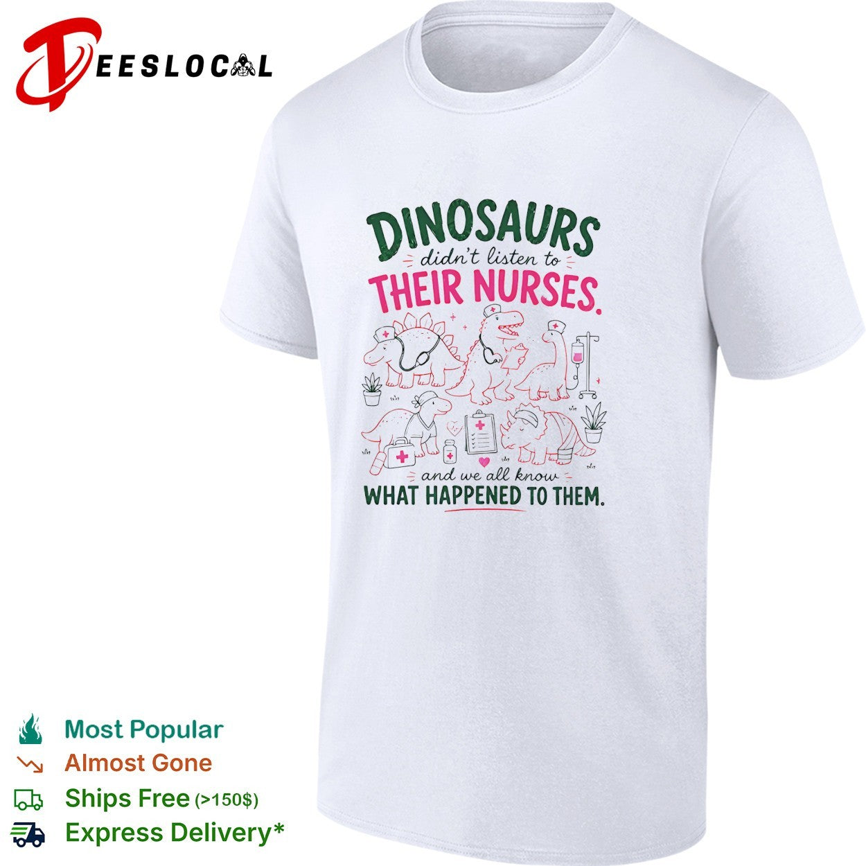 Dinosaurs didn’t listen to their nurses shirt