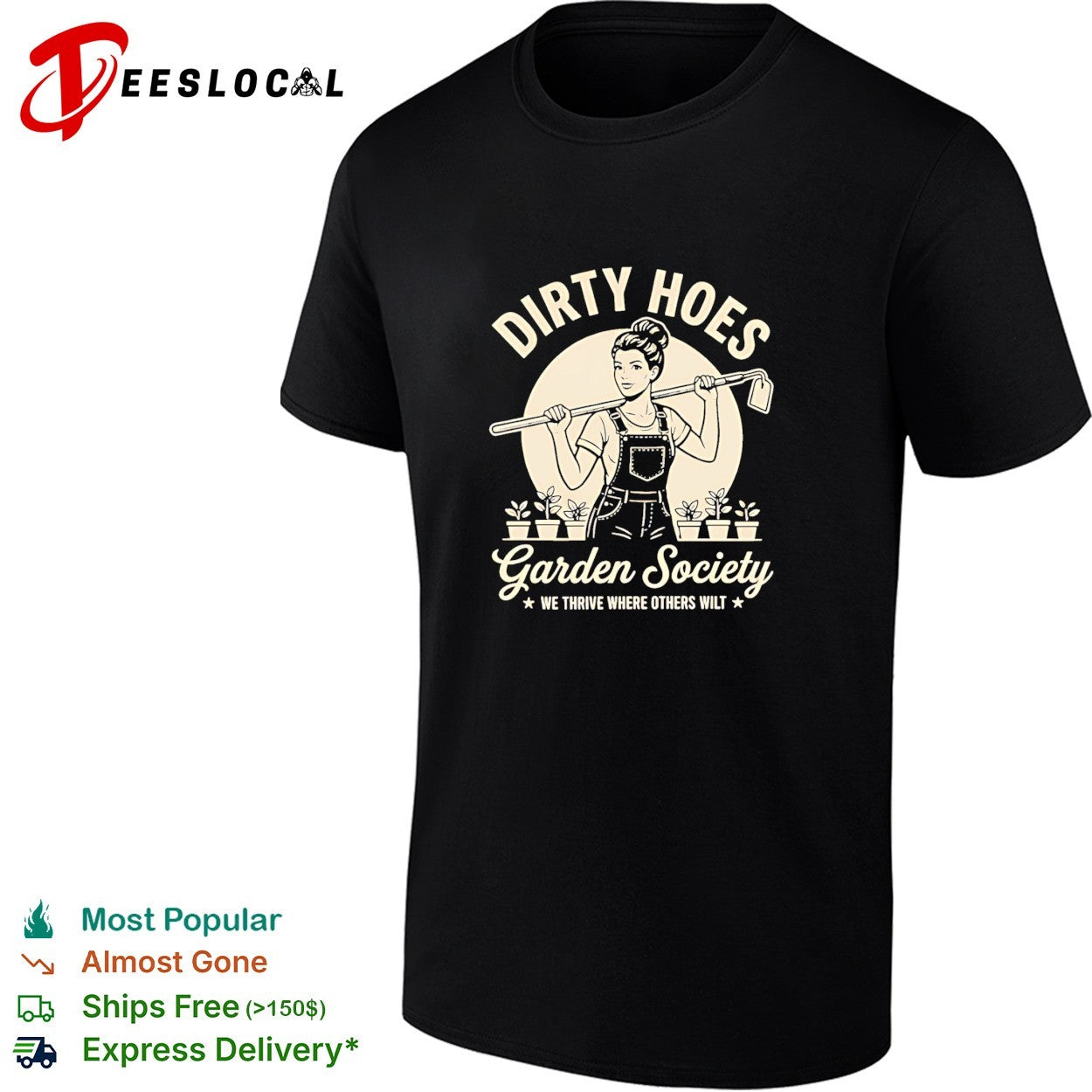 Dirty hoes garden society we thrive where others shirt