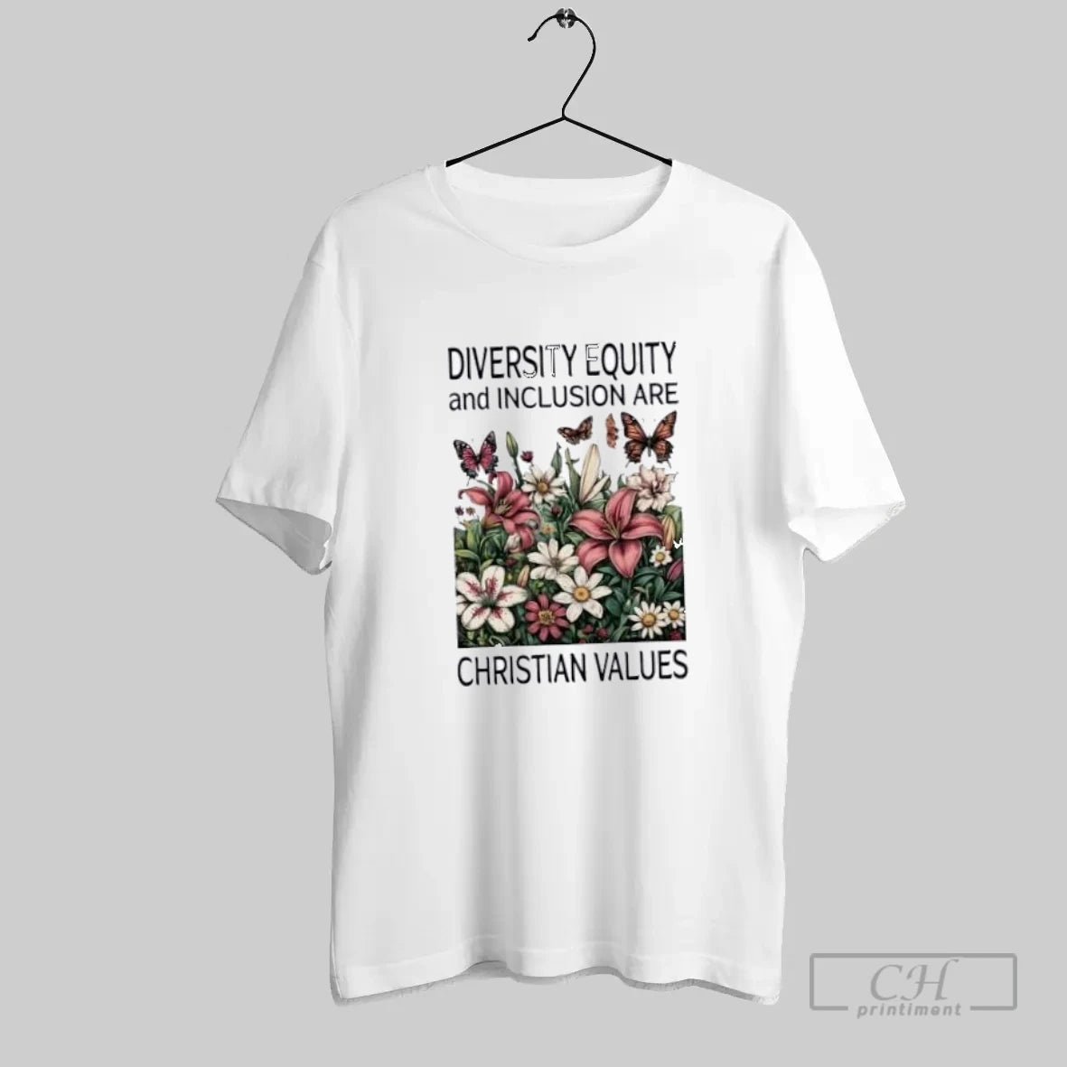 Diversity Equity And Inclusion Are Christian Values Butterflies And Flowers - clothing by TeeHivey.com