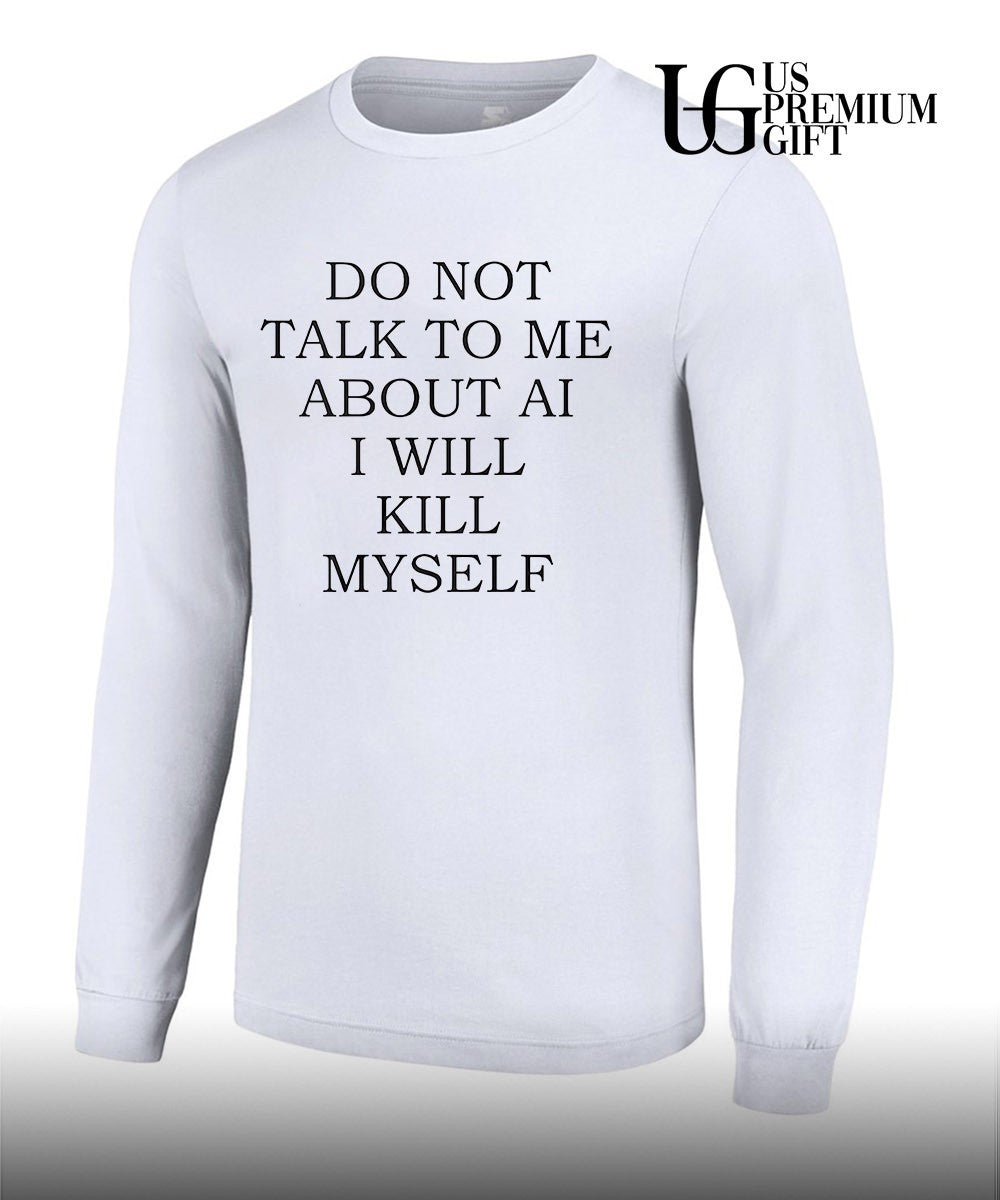 Do not talk to me about αι I will kill myself shirt