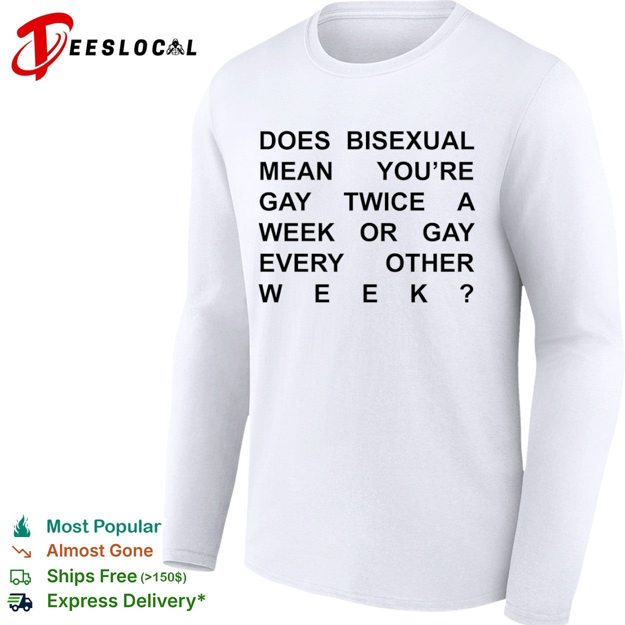 Does bisexual mean you are gay twice a week or gay every other week shirt
