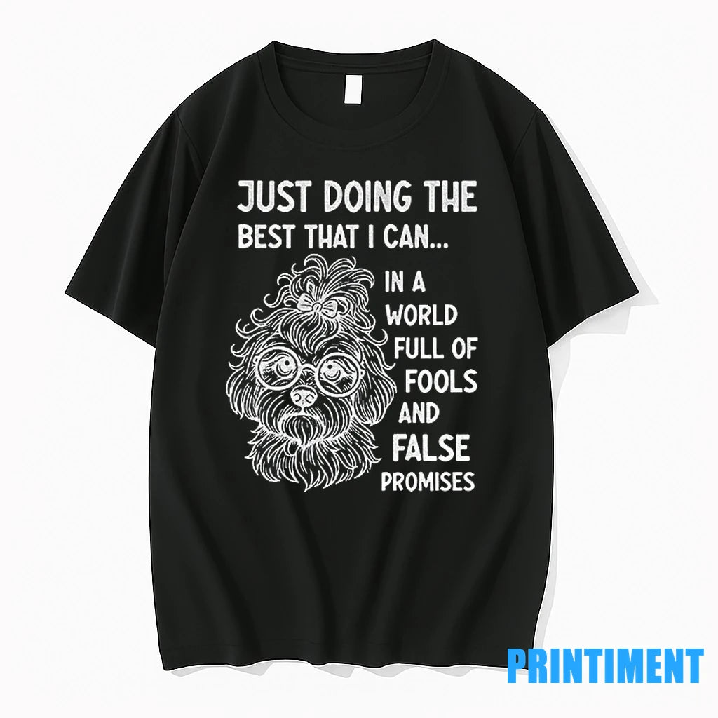 Dog Just Doing The Best I Can In A World Full Of Fools And False - clothing by TeeHivey.com