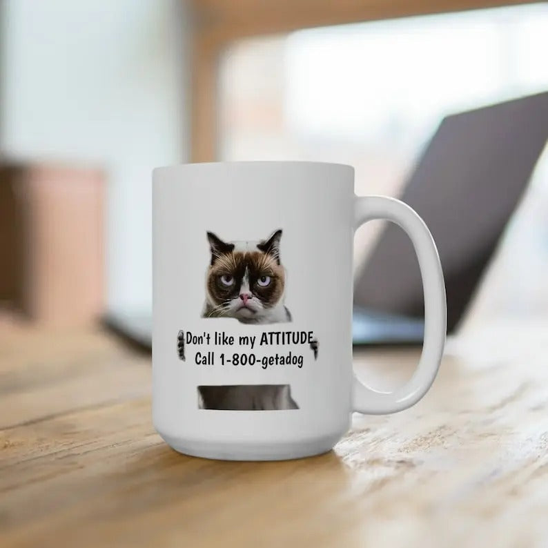 Don't like my attitude call 1800getadog Coffee Mug-Big Coffee Mug-Crazy cat lady-Funny Mugs-Gift for Her-Gift for Him-Animal lover