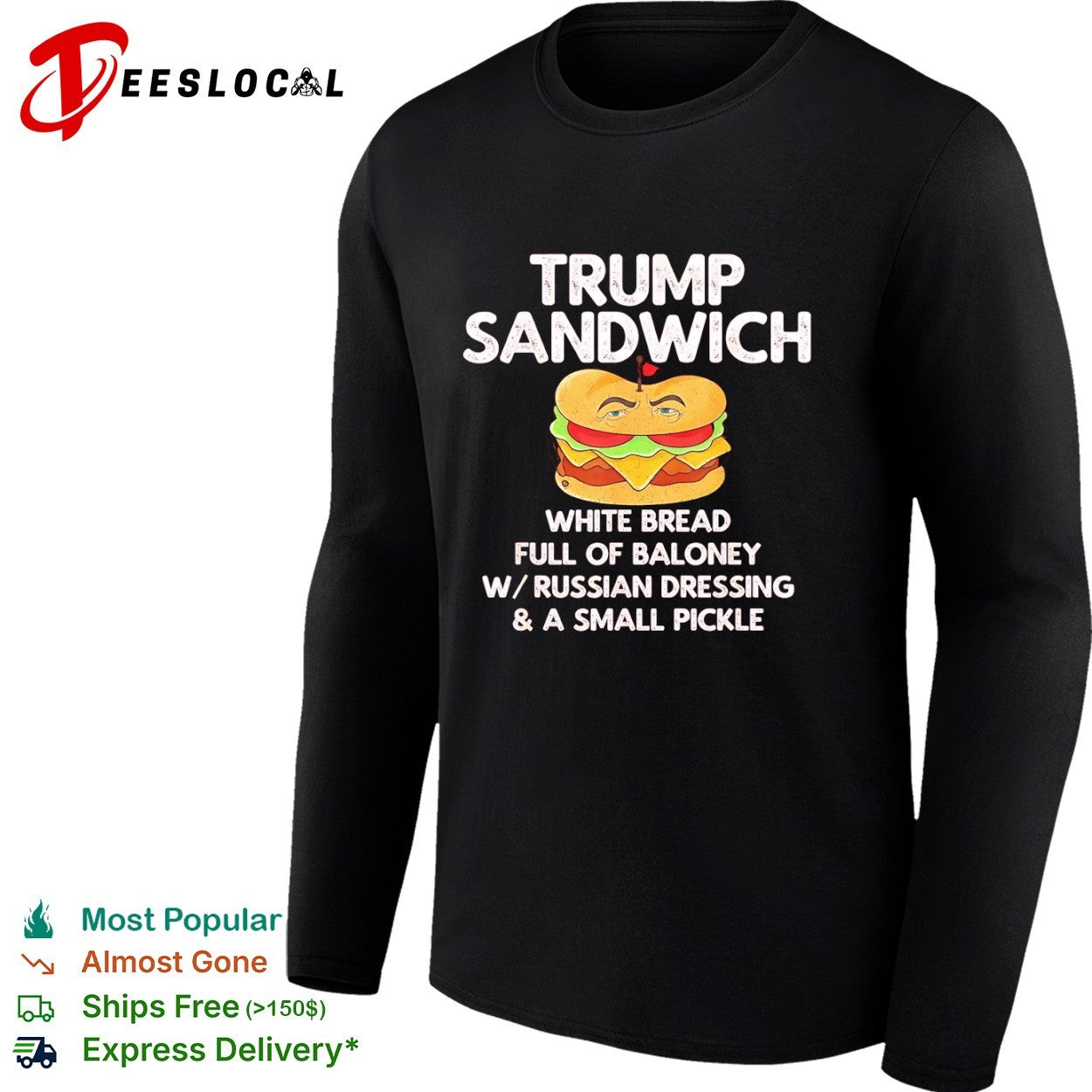 Donald Trump Sandwich White Bread Full of Baloney W Russian Dressing Small Pickle shirt