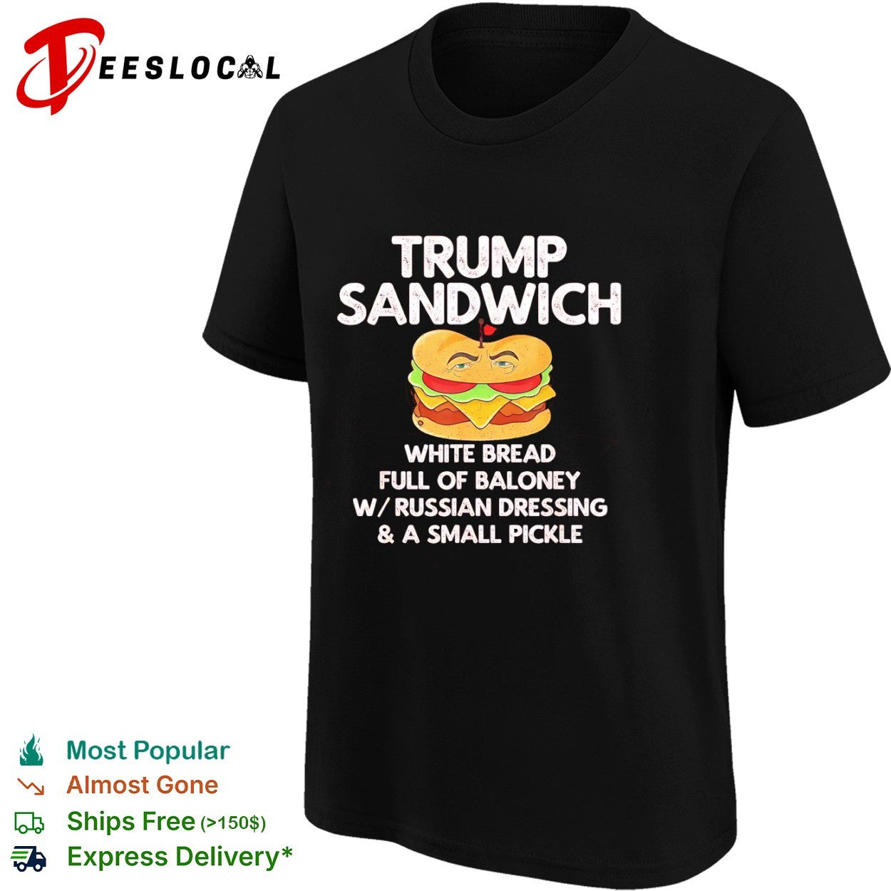 Donald Trump Sandwich White Bread Full of Baloney W Russian Dressing Small Pickle shirt