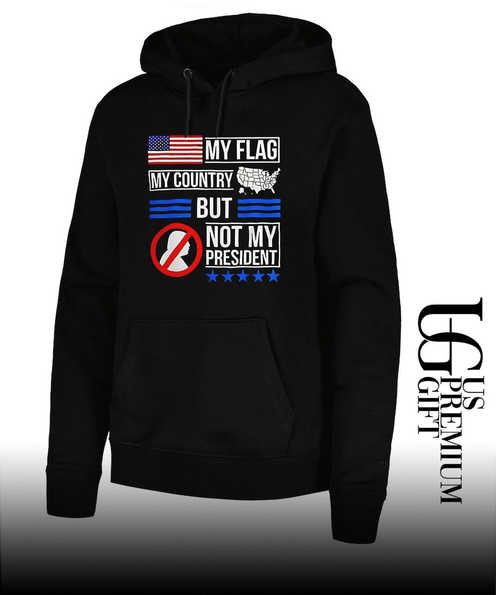 Donald Trump USA Political My Flag My Country But Not My President shirt