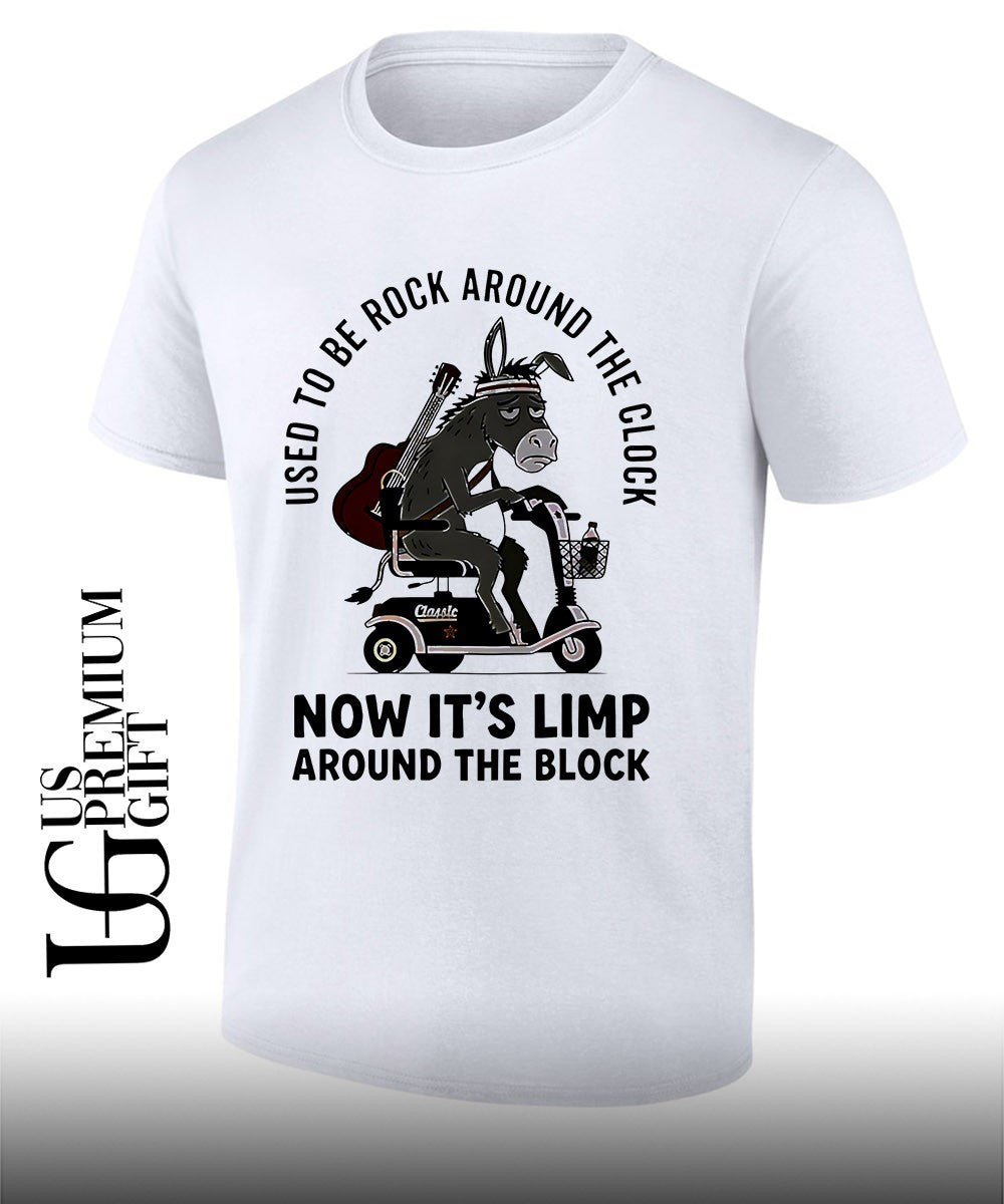 Donkey used to be rock around the clock now it’s limp around the block shirt