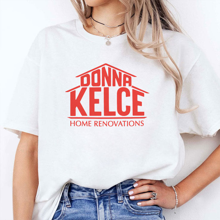 Donna Kelce Home Renovations T Shirt