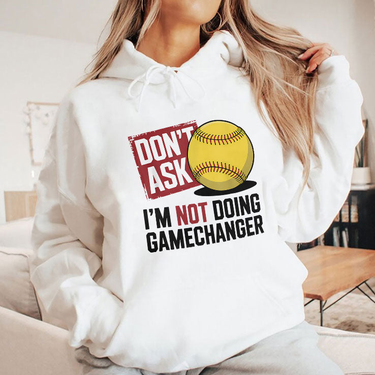 Don’t Ask I’m Not Doing Gamechanger Baseball T Shirt