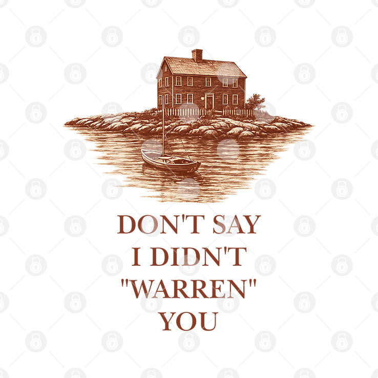 Don’t Say I Didn’t Warren You Widow’s Bay T Shirt