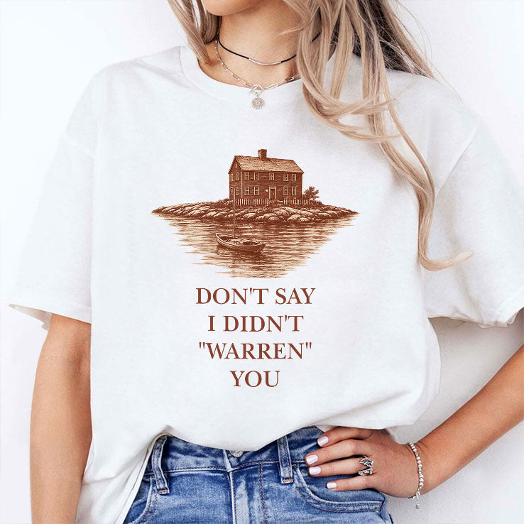 Don’t Say I Didn’t Warren You Widow’s Bay T Shirt