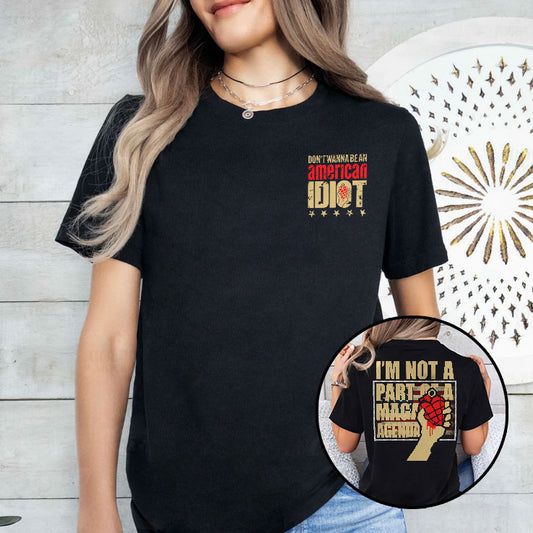 Don’t Wanna Be An American Idiot I’m Not A Part Of A Maga Agenda Shirt