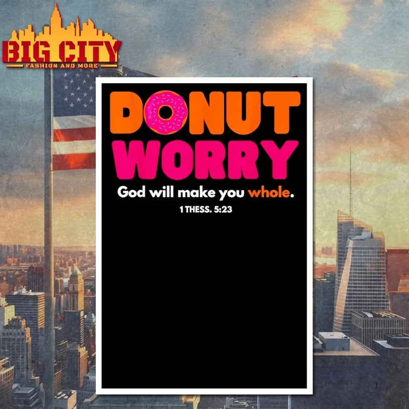 Donut Worry God Will Make You Whole t-shirt