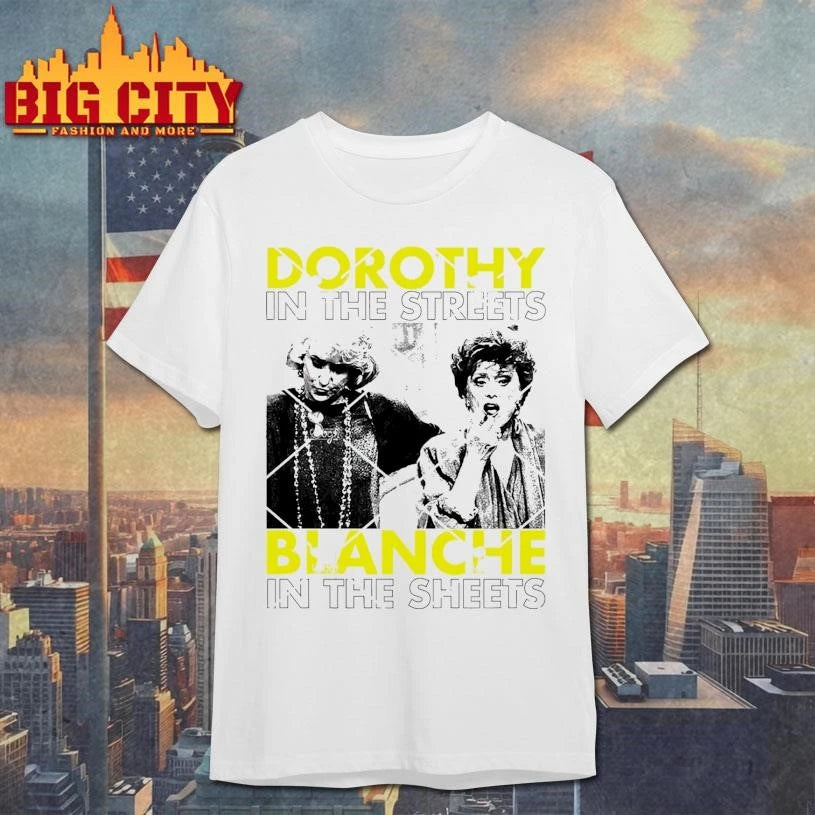 Dorothy In The Streets Blanche In The Sheets Golden Girls Shirt