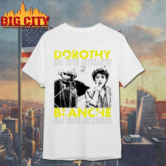Dorothy In The Streets Blanche In The Sheets Golden Girls Shirt