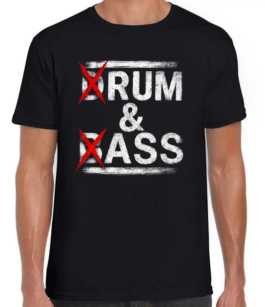 Drum & Bass Rum And Ass Lovers Joke Saying Funny Gift Tee Black T Shirt 474