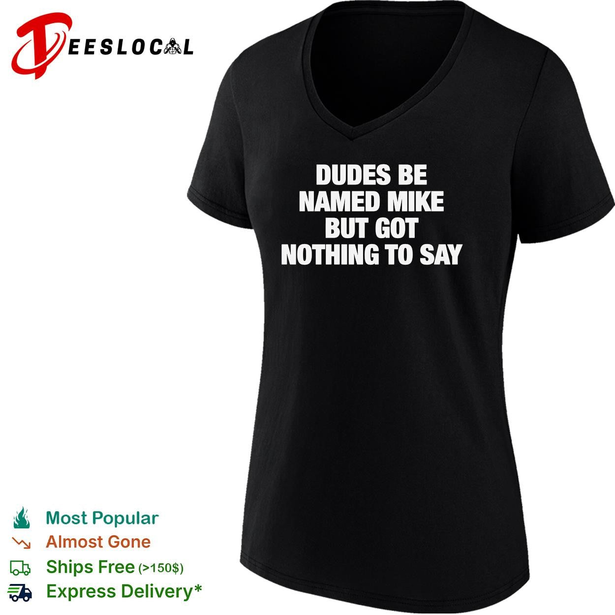 Dudes be named Mike but got nothing to say funny graphic shirt