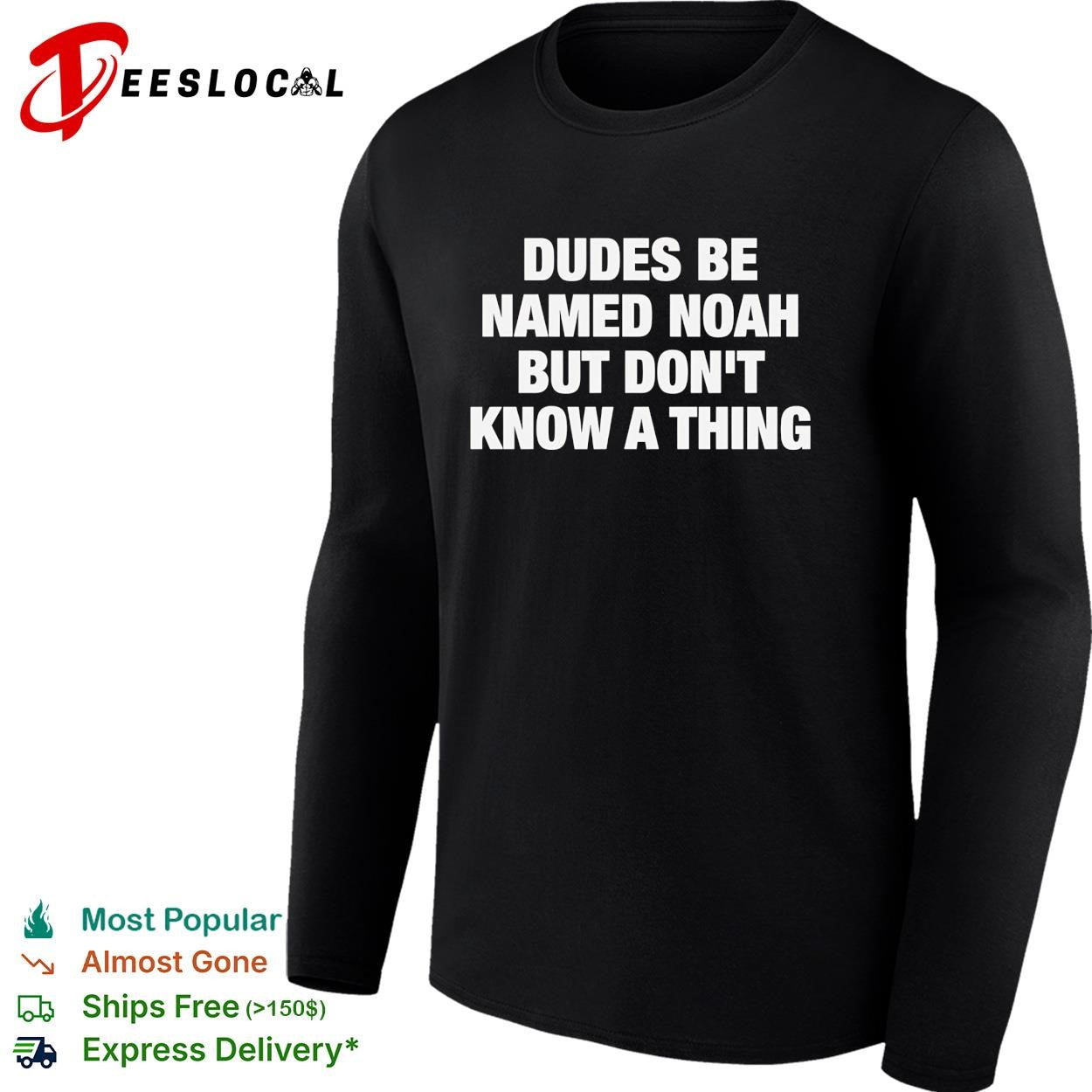 Dudes be named Noah but don’t know a thing about the flood funny shirt