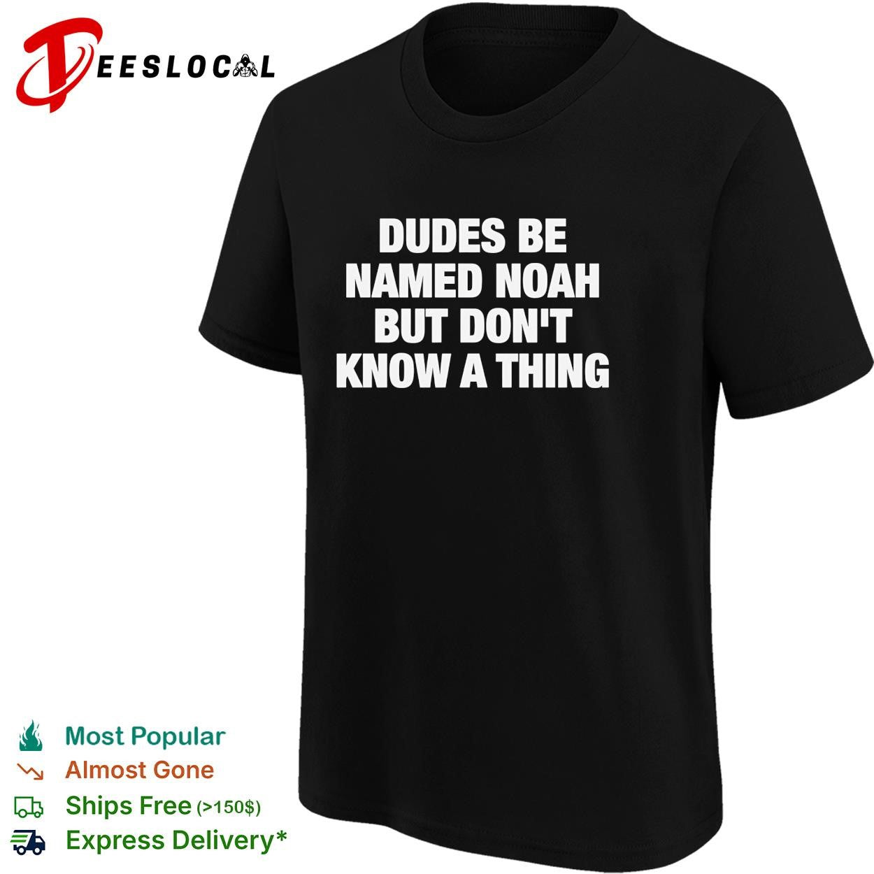 Dudes be named Noah but don’t know a thing about the flood funny shirt