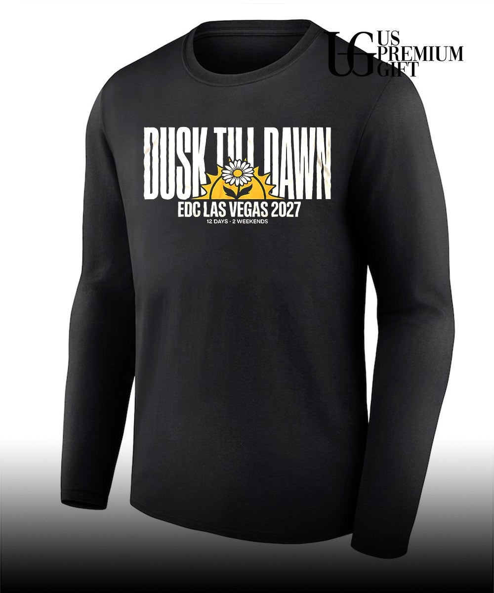 Dusk till dawn EDC Las Vegas 2027 12 days 2 weekends shirt