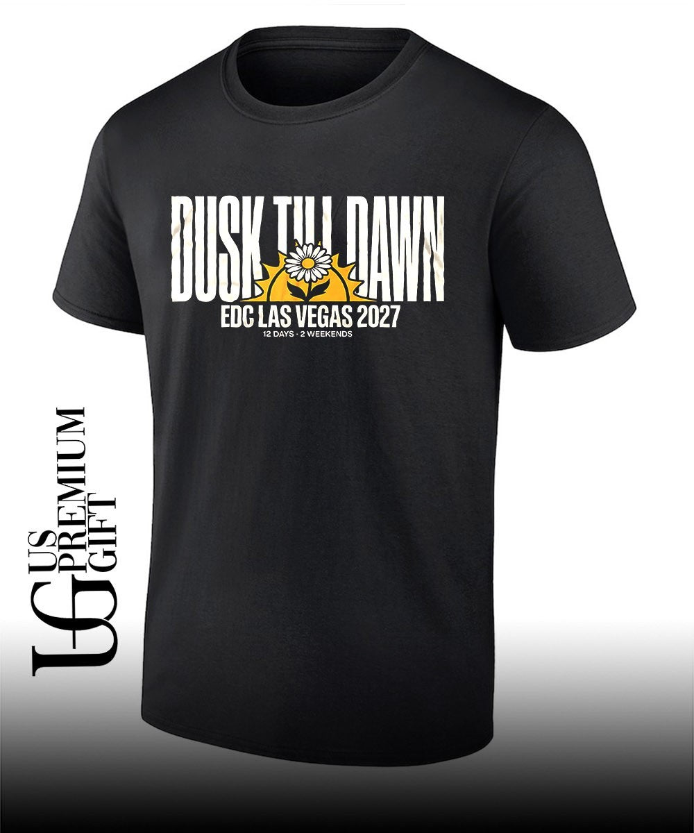 Dusk till dawn EDC Las Vegas 2027 12 days 2 weekends shirt