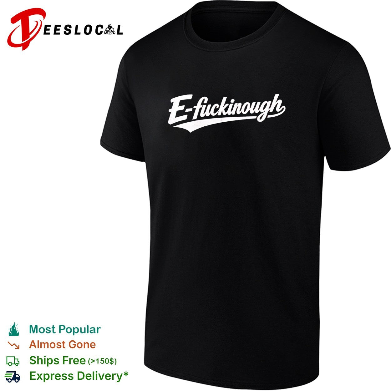E fuckinough bold curly script baseball style varsity lettering funny graphic shirt