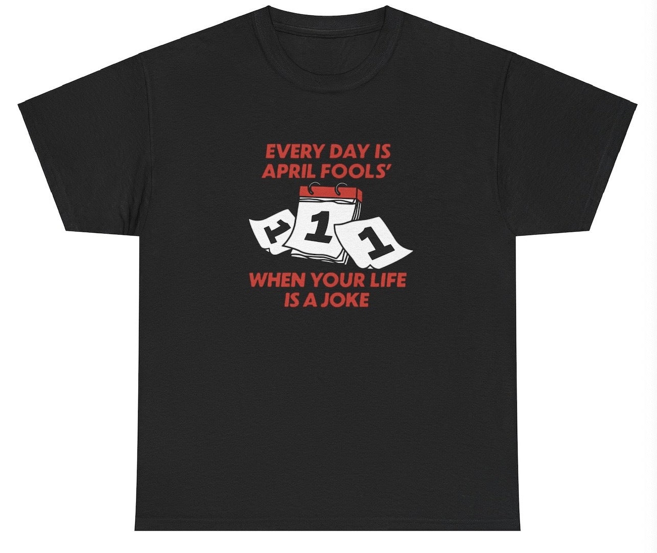 *NEW* Everyday Is April Fools Tee