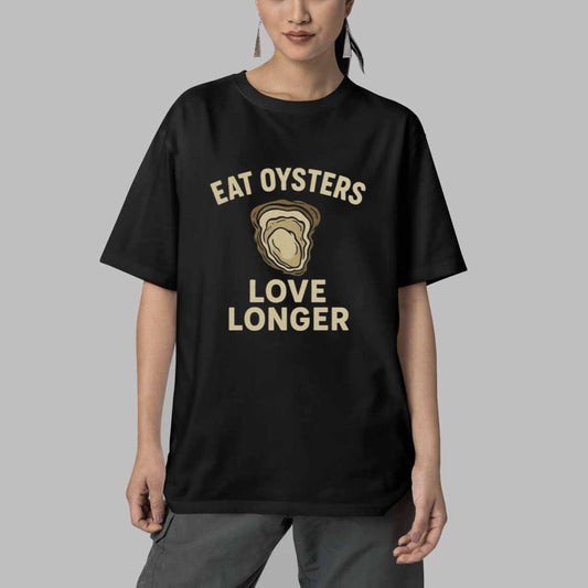 Eat Oysters Love Longer T Shirt