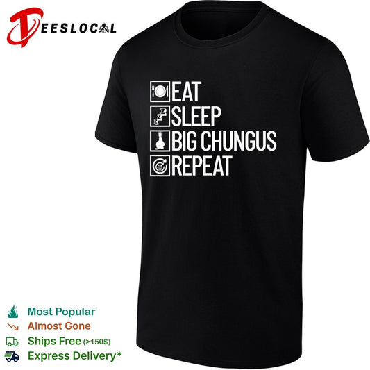 Eat sleep big chungus repeat meme shirt