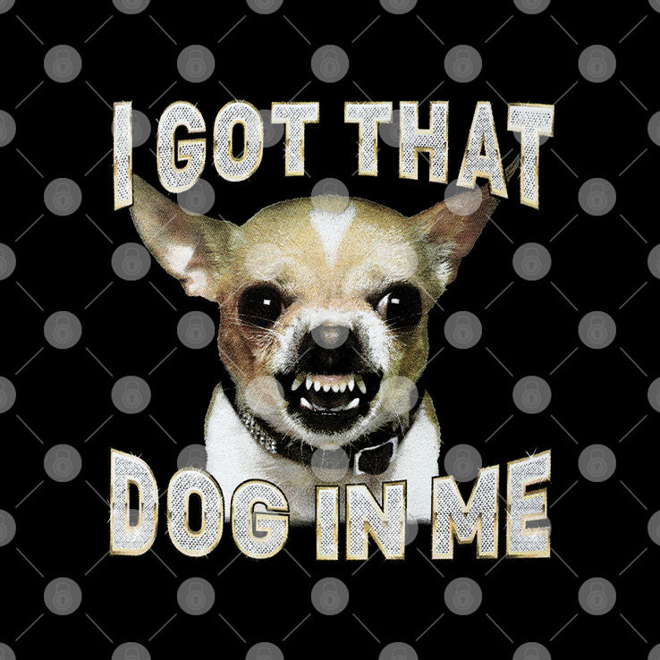 Enrique Hernandez I Got That Dog In Me Chihuahua T Shirt