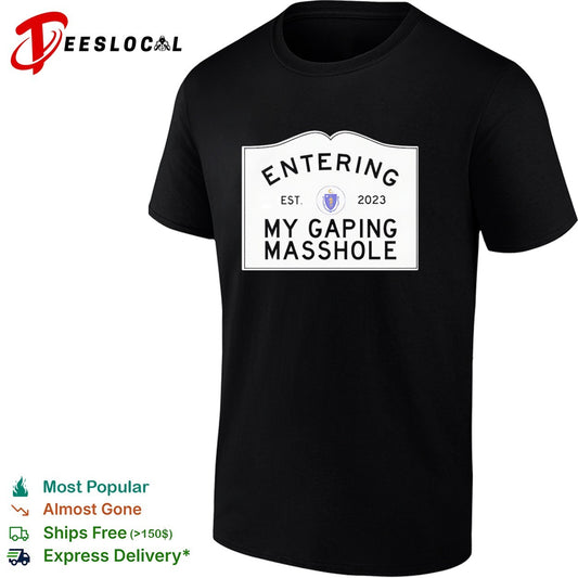 Entering My Gaping Masshole Est 2023 Massachusetts State Seal shirt