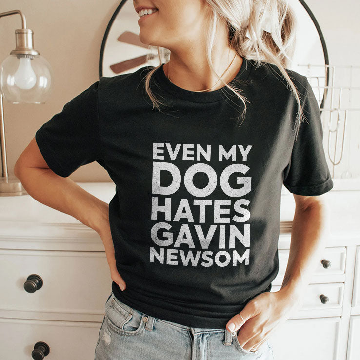 Even My Dog Hates Gavin Newsom T Shirt