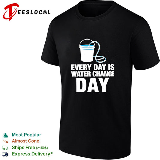 Every day is water change day aquarium shirt