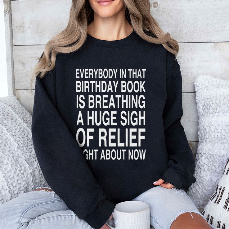 Everybody In That Birthday Book Is Breathing A Huge Sigh Of Relief Right About Now Shirt
