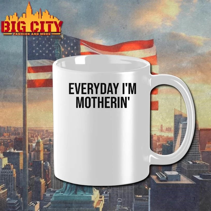 Everyday I’m Motherin T Shirt