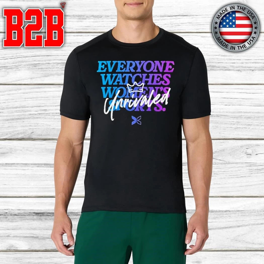 Everyone Watches Women’s Sports Unrivaled Shirt