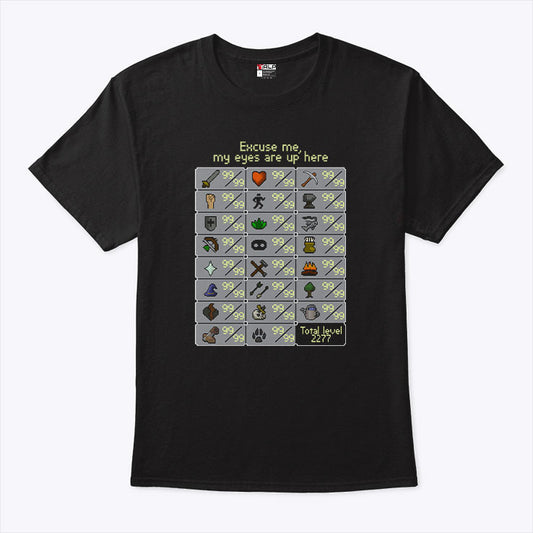 Excuse Me My Eyes Are Up Here RuneScape Skill Shirt