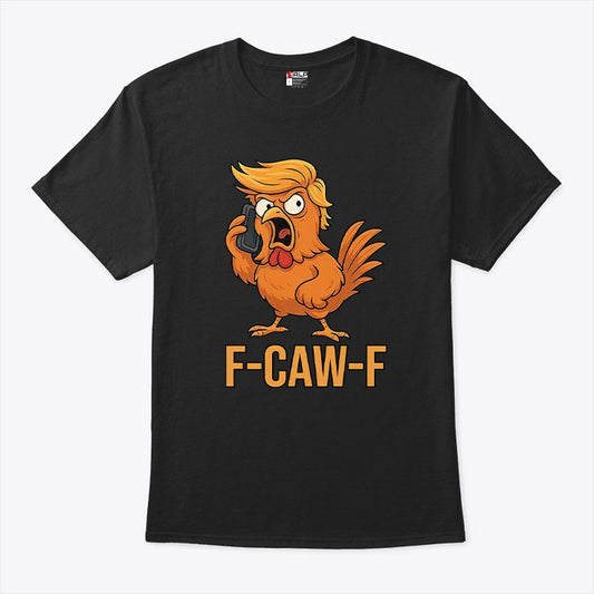 F-Caw-F Donald Trump T Shirt