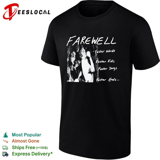 Farewell Faster Words Faster Kids Faster Songs Faster Ends shirt