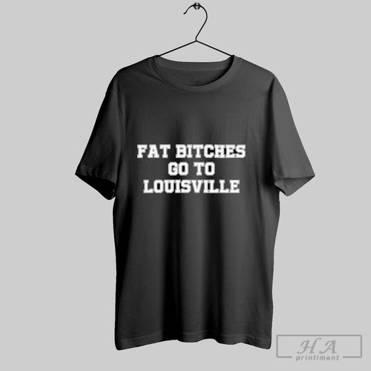 Fat Bitches Go To Louisville