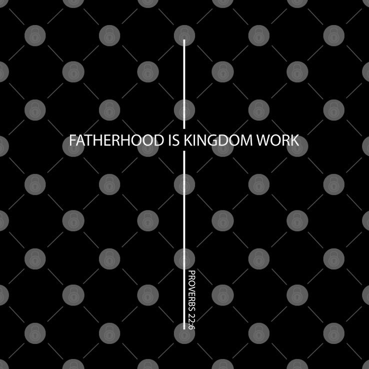 Fatherhood Is Kingdom Work Father’s Day Shirt