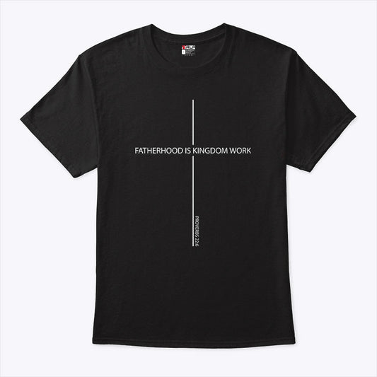 Fatherhood Is Kingdom Work Father’s Day Shirt