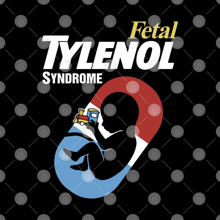 Fetal Tylenol Syndrome T Shirt