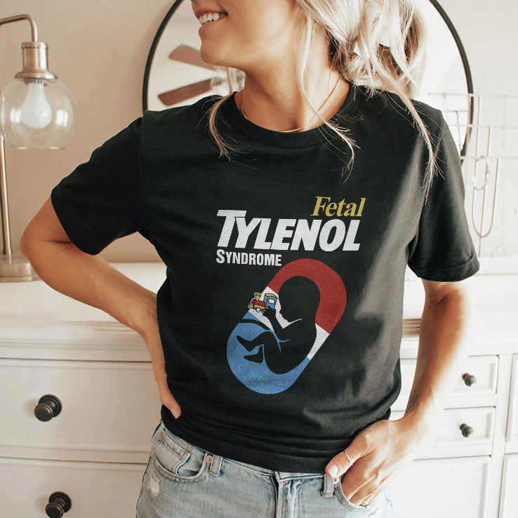 Fetal Tylenol Syndrome T Shirt