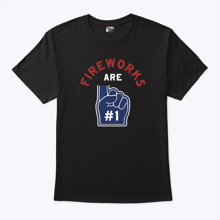 Fireworks Are Number 1 Foam Finger 4th Of July T Shirt