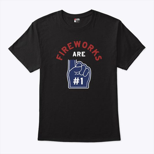 Fireworks Are Number 1 Foam Finger 4th Of July T Shirt