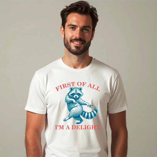 First Of All I'm A Delight Funny Raccoon Sarcastic Meme Funny Animal T-Shirt